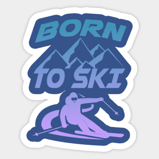 Winter Sports Skiers Skiing Born To Ski Sticker